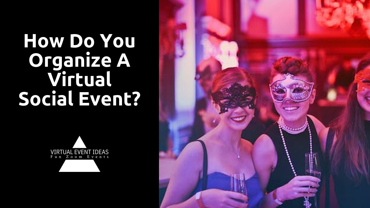 How do you organize a virtual social event?