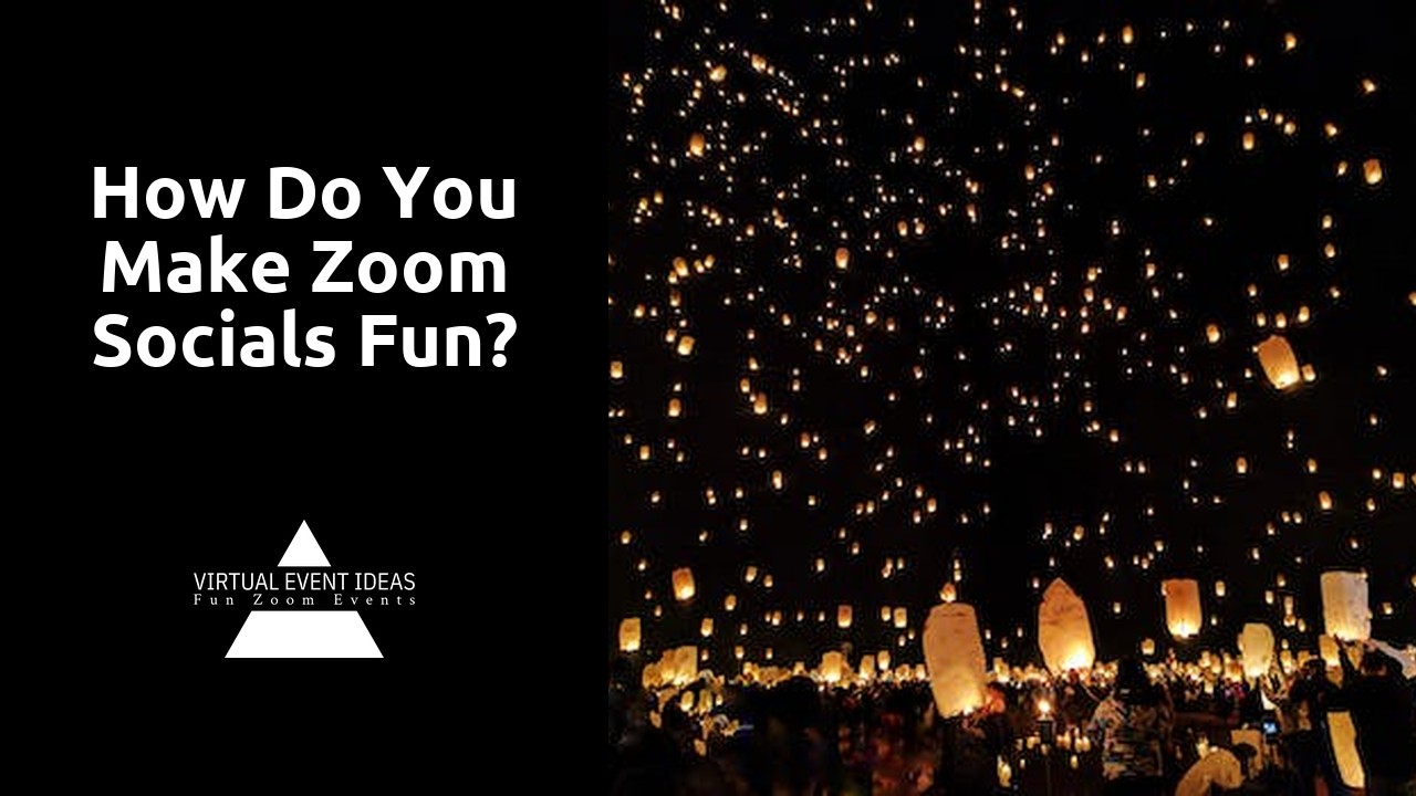 How do you make zoom socials fun?