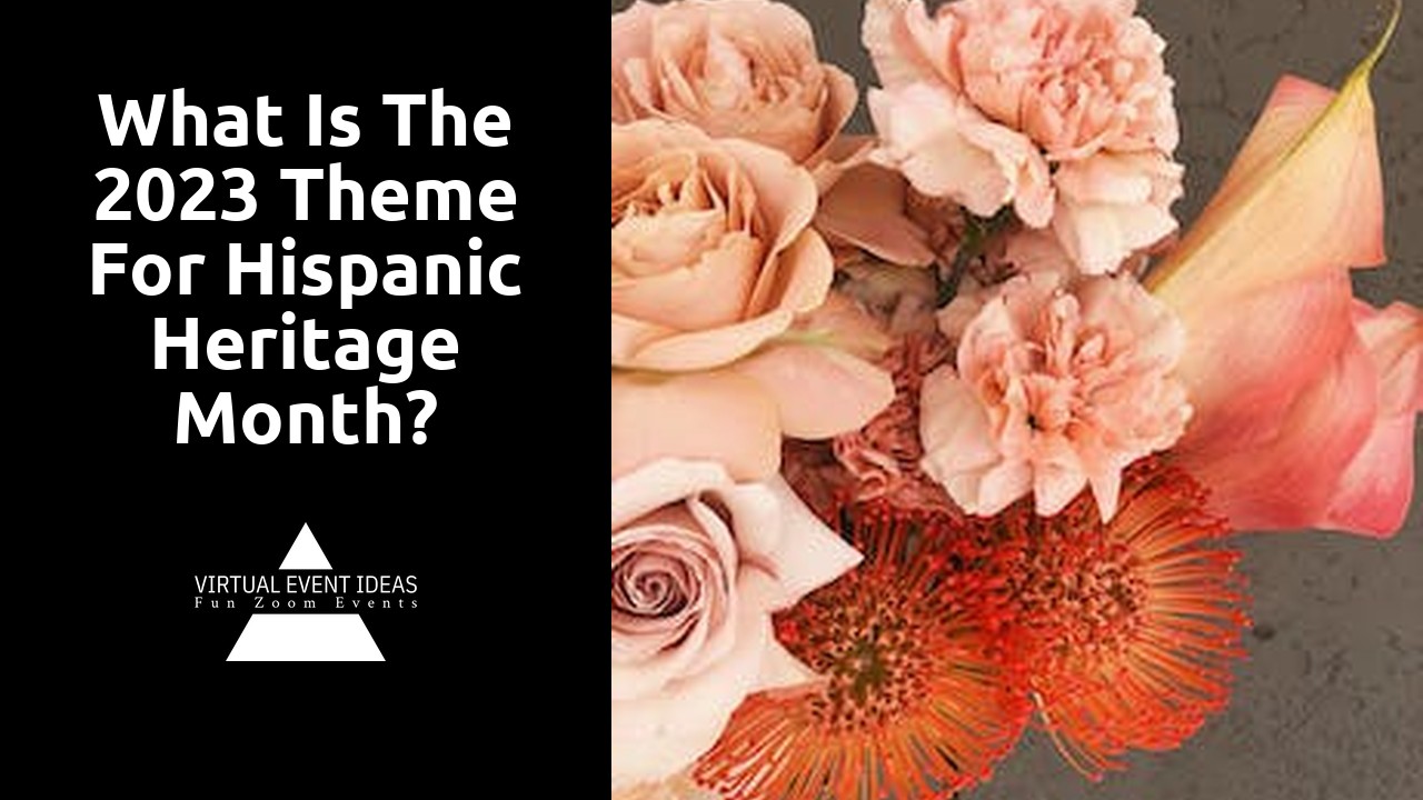 What is the 2023 theme for Hispanic Heritage Month?